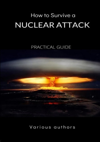 How to Survive a Nuclear Attack. Practical Guide