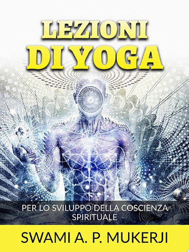 Lezioni di Yoga (Tradotto) Per lo sviluppo della Coscienza spirituale