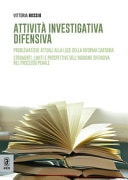 Attività investigativa difensiva. Problematiche attuali alla luce della riforma Cartabia. Strumenti, limiti e prospettive dell'indagine difensiva nel processo penale