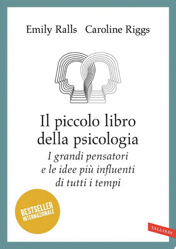 Il piccolo libro della psicologia I grandi pensatori e le idee più influenti di tutti i tempi