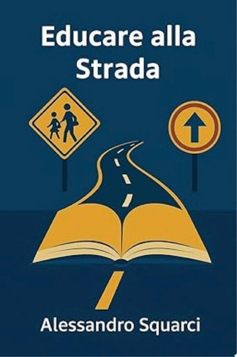 Educare alla Strada Guida pratica per genitori, scuole e cittadini responsabili