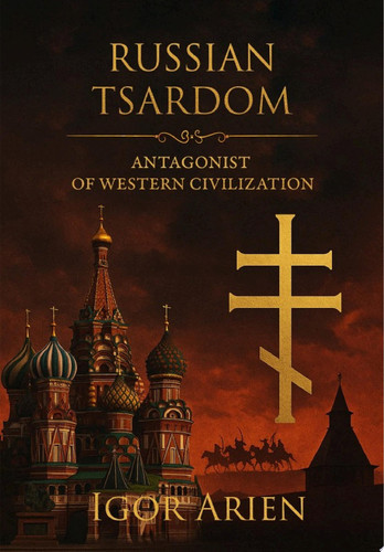 Russian Tsardom Antagonist of Western Civilization