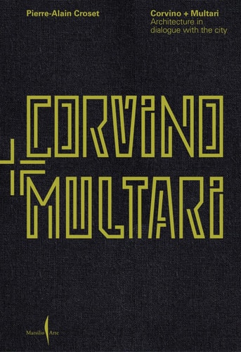 Corvino + Multari: Architecture in Progress 1995-2025