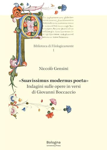 "Suavissimus modernus poeta" indagini sulle opere in versi di Giovanni Boccaccio