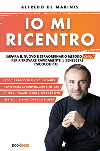 Io mi ricentro: Impara il nuovo e straordinario metodo Dema per ritrovare rapidamente il benessere psicologico (Italian Edition)