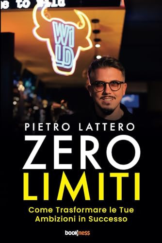 Zero limiti. Come trasformare le tue ambizioni in successo. Nuova ediz.