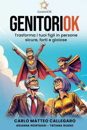 GenitoriOK. Trasforma i tuoi figli in persone sicure, forti e gioiose