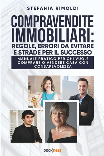COMPRAVENDITE IMMOBILIARI: REGOLE, ERRORI DA EVITARE E STRADE PER IL SUCCESSO: Manuale pratico per chi vuole comprare o vendere casa con consapevolezza (Italian Edition)