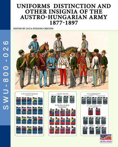 Uniforms Distinction and Other Insignia of the Austro-Hungarian Army 1877-1897