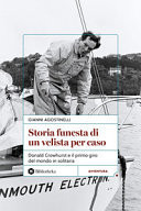 Storia funesta di un velista per caso: Donald Crowhurst e il primo giro del mondo in solitaria