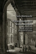 Passeggiando per la mia Bologna che, nel medioevo, fu fra le cinque città più grandi del mondo