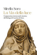 La via della luce. Comparazione intratestuale sinottica del Dialogo di Caterina da Siena