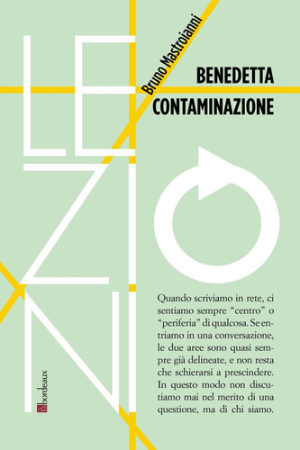 Benedetta contaminazione: Vivere al confine tra centro e periferie della comunicazione (Italian Edition)