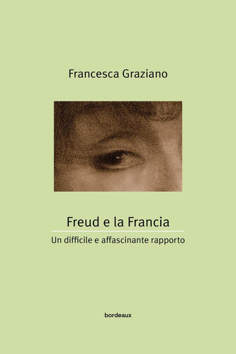 Freud e la Francia: Un difficile e affascinante rapporto (Italian Edition)