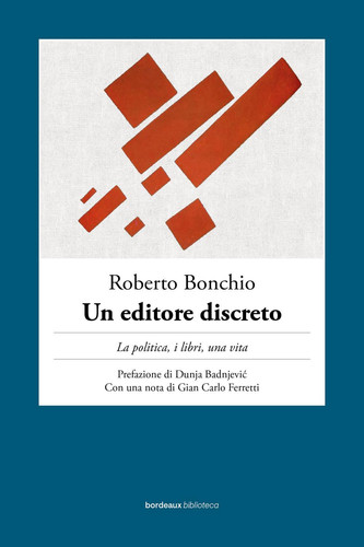 Un editore discreto La politica, i libri, una vita