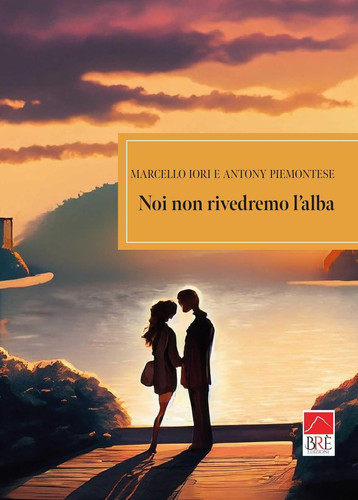 Noi non rivedremo l'alba (Italian Edition)