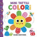 Colori. Mini tattili. Ediz. a colori