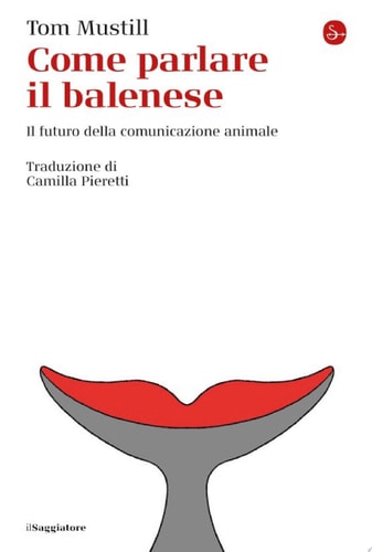 Come parlare il balenese Il futuro della comunicazione animale
