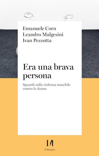 Era una brava persona. Sguardi sulla violenza maschile contro le donne