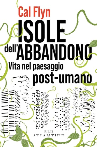 Isole dell'abbandono Vita nel paesaggio post-umano