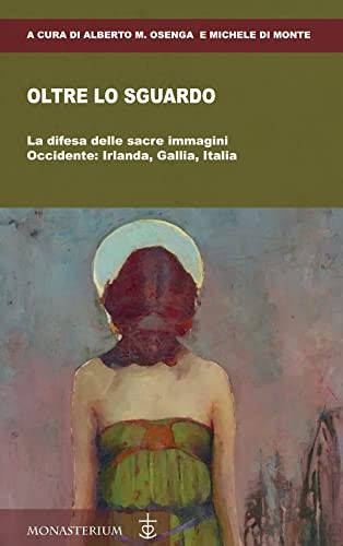 Oltre lo sguardo la difesa delle sacre immagini : Occidente : Gallia, Irlanda, Italia