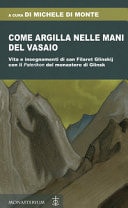 Come argilla nelle mani del vasaio. Vita e insegnamenti di san Filaret Glinskij, con il «Paterikon» del monastero di Glinsk