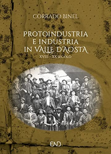 Protoindustria e industria in Valle d'Aosta XVIII - XX secolo