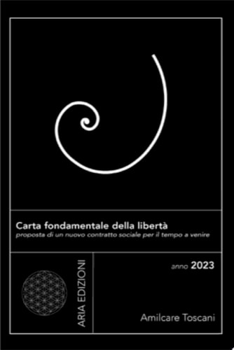 Carta fondamentale della libertà proposta di un nuovo contratto sociale per il tempo a venire
