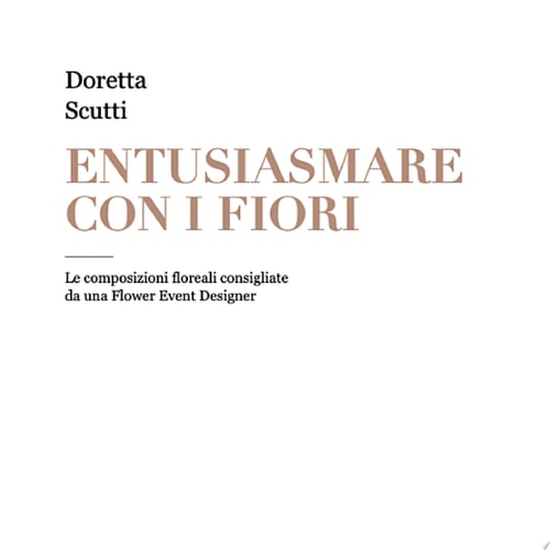 Entusiasmare con i fiori Le composizioni floreali consigliate da una Flower Event Designer