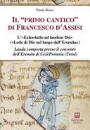 Il «primo cantico» di Francesco d'Assisi. L'«Exhortatio ad laudem Dei» («Lode di Dio nel luogo dell'Eremita»). Lauda composta presso il convento dell'Eremita di Cesi/Portaria (Terni)