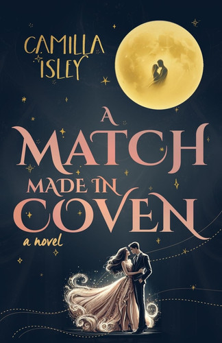 A Match Made in Coven An Enemies to Lovers, Small Town, Fall Romance