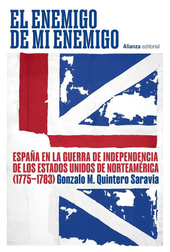 El enemigo de mi enemigo: España en la Guerra de Independencia de los Estados Unidos de Norteamérica (1775-1783)