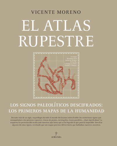 El atlas rupestre: Los signos paleolíticos descifrados: los primeros mapas de la humanidad