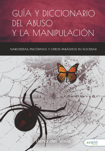 Guía y diccionario del abuso y la manipulación: Narcisistas, psicópatas y otros parásitos en sociedad (Spanish Edition)