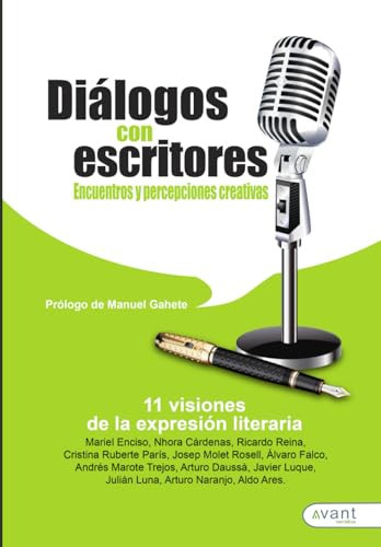 Diálogos con escritores: Encuentros y percepciones creativas: 11 visiones de la expresión literaria (Spanish Edition)