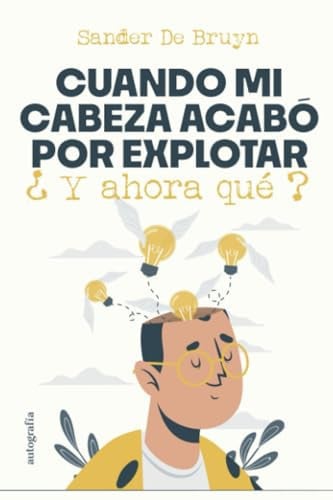 Cuando mi cabeza acabó por explotar (Spanish Edition)