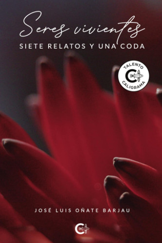Seres vivientes: Siete relatos y una coda (Spanish Edition)