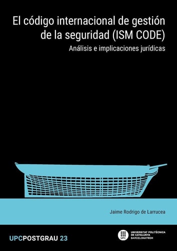 El código internacional de gestión de la seguridad (ISM CODE): Análisis e implicaciones jurídicas