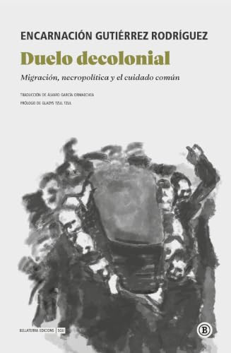 Duelo decolonial: Migración, necropolítica y el cuidado común