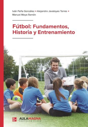 Fútbol: Fundamentos, Historia y Entrenamiento (Spanish Edition)