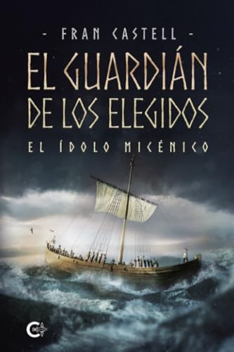 El guardián de los elegidos: El ídolo micénico (Spanish Edition)