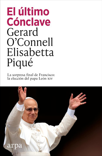 El último Cónclave: La sorpresa final de Francisco: la elección del papa León XIV