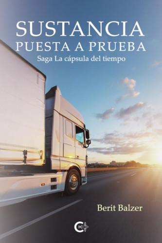 Sustancia puesta a prueba: Saga La cápsula del tiempo (Spanish Edition)