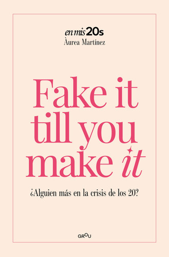 Fake It Till You Make It (Spanish Edition)