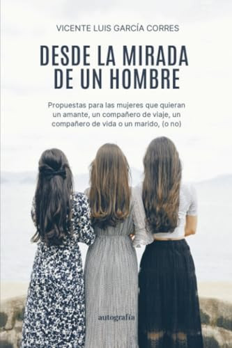 Desde la mirada de un hombre (Spanish Edition)