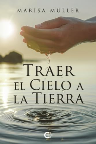 Traer el Cielo a la Tierra (Spanish Edition)