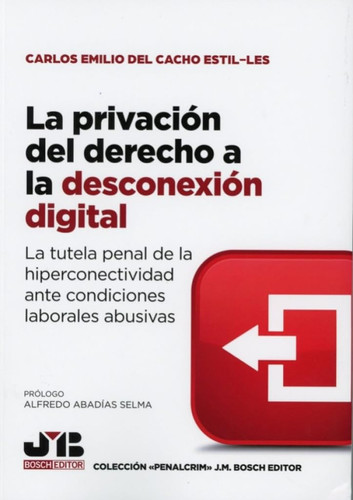 La privación del derecho a la desconexión digital: La tutela penal de la hiperconectividad ante condiciones laborales abusivas