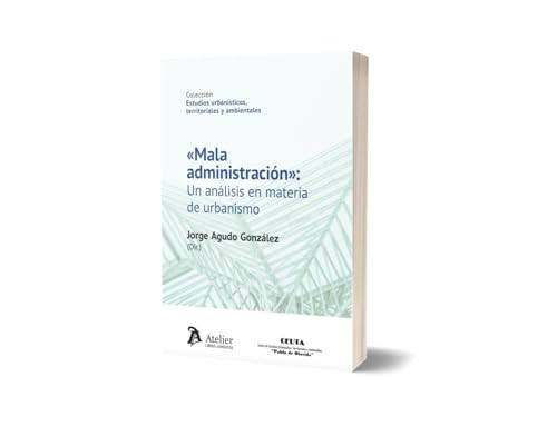 «Mala administración»: un análisis en materia de urbanismo