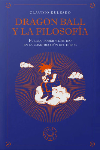 Dragon ball y la filosofía / Dragon Ball and Philosophy (Spanish Edition)