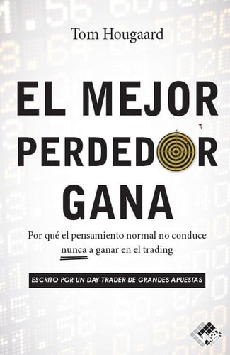 El mejor perdedor gana: Por qué el pensamiento normal no conduce nunca a ganar en el trading